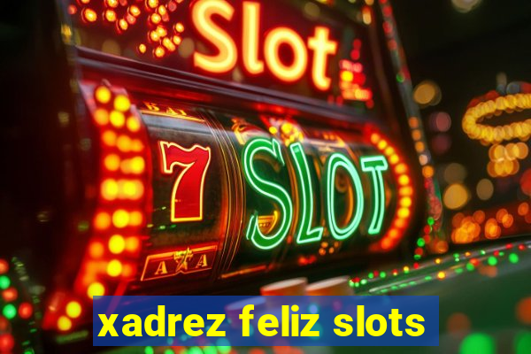 xadrez feliz slots